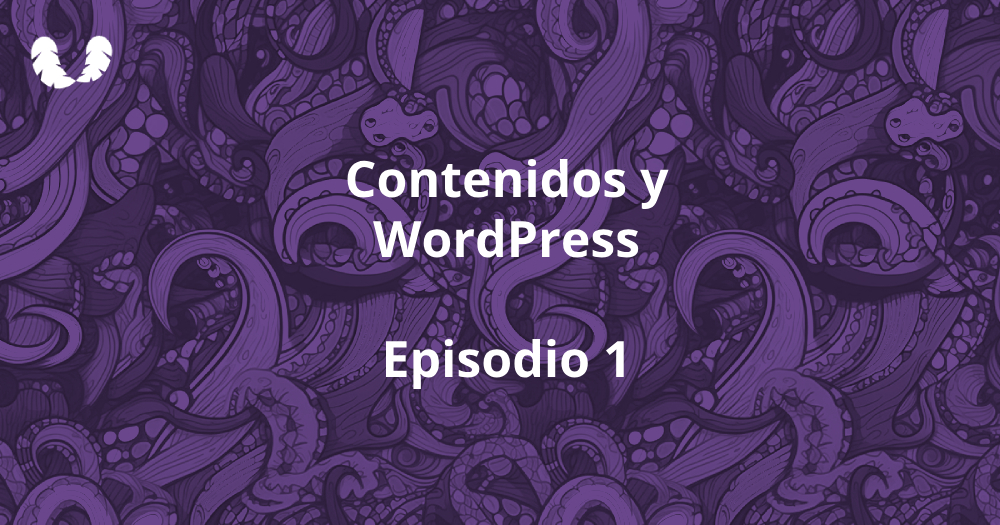 Contenidos y WordPress episodio 1