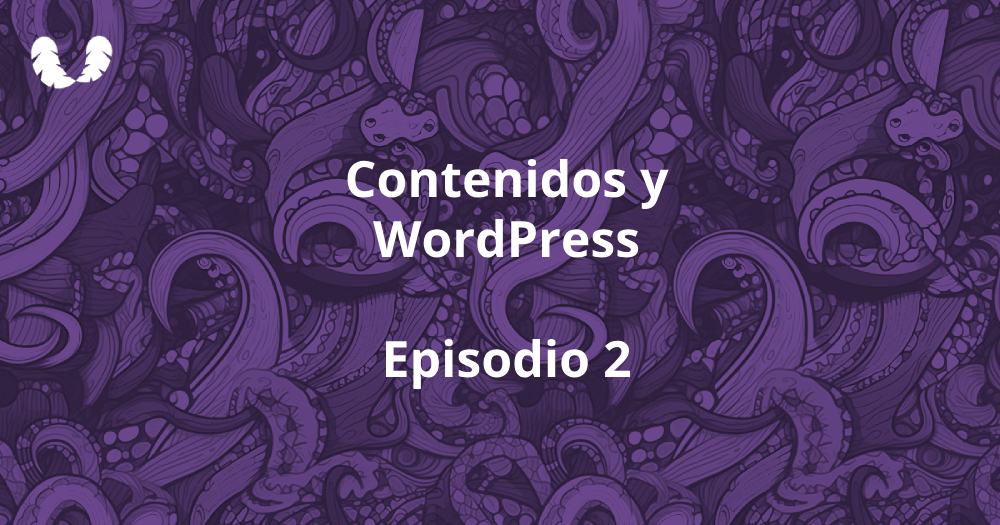 Episodio 2 WordPress y contenidos