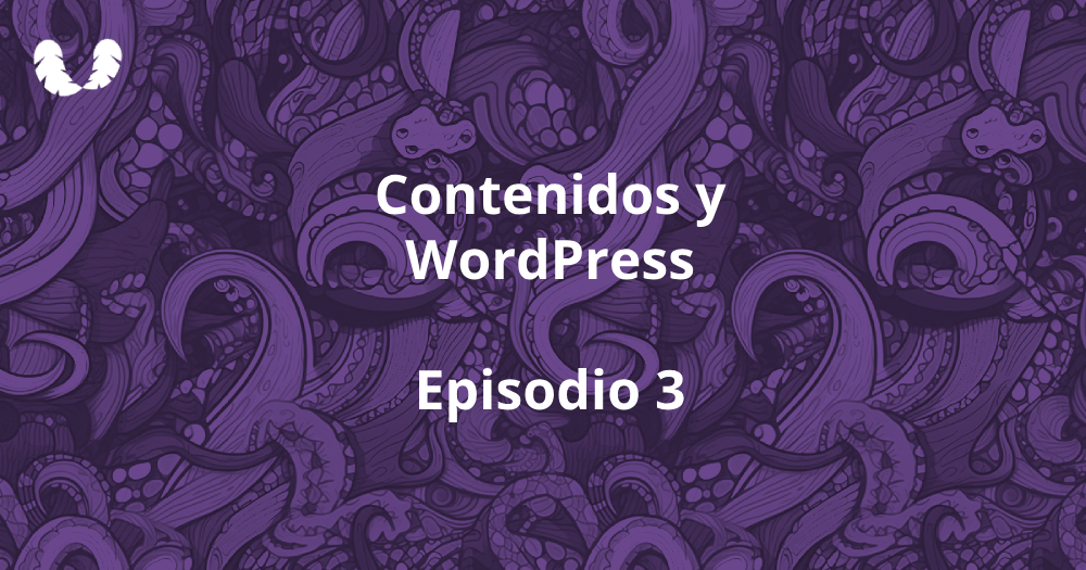 Contenidos y WordPress episodio 3