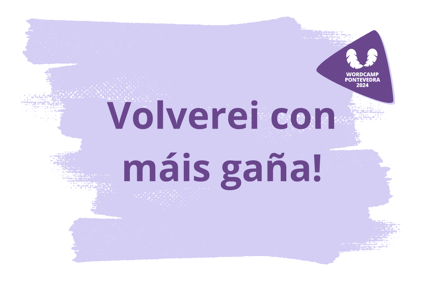 Volverei con máis gaña!