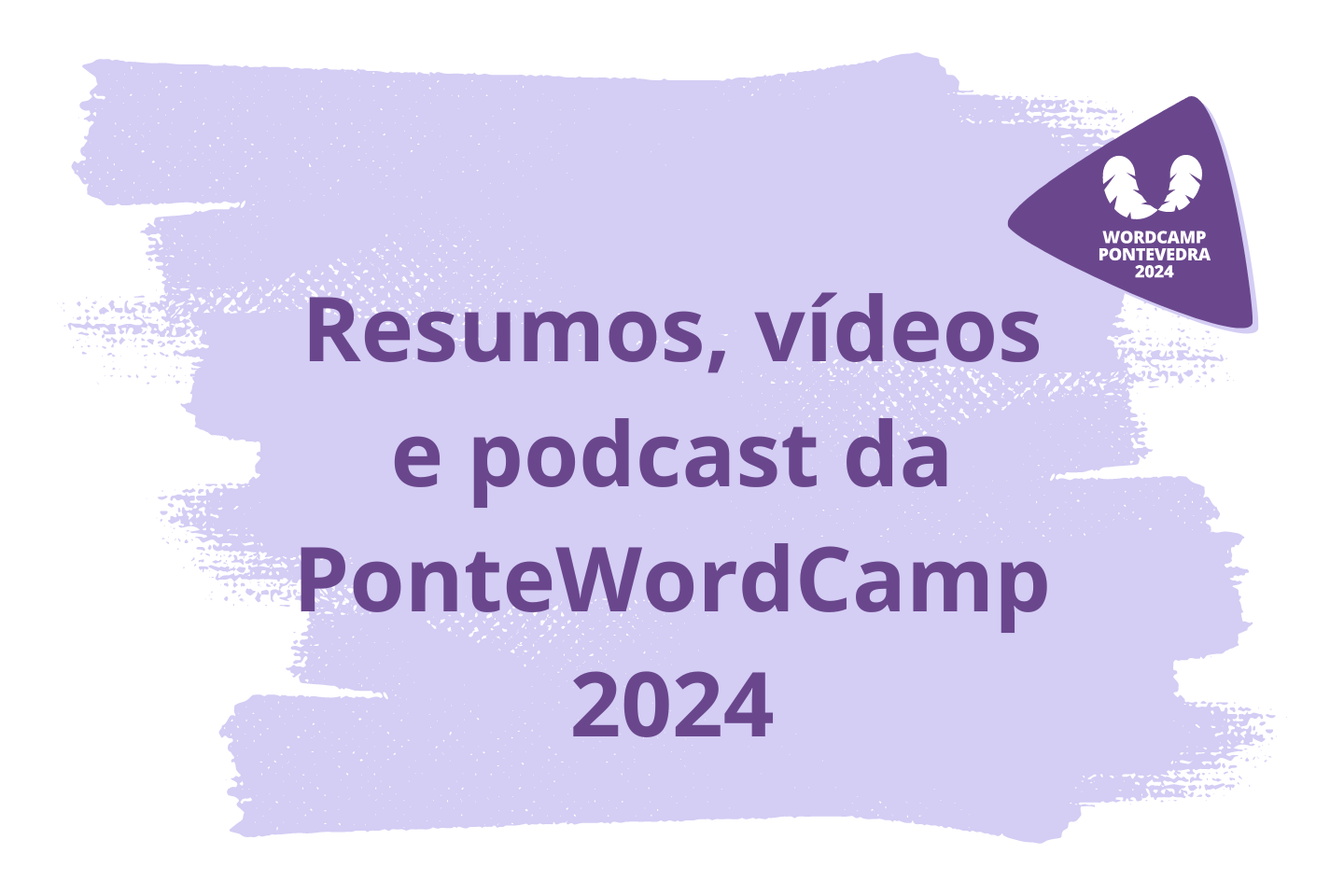 Resumos, vídeos e podcast da PonteWordCamp 2024